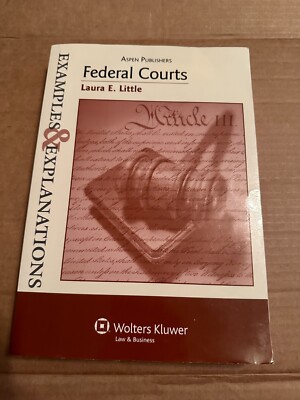 Examples and Explanations Ser.: Federal Courts : Examples and Explanations 
