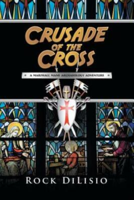 Crusade of the Cross: A Marshall Mane Archaeology Adventure