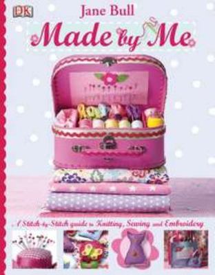 Made by Me by Jane Bull and Dorling Kindersley Publishing Staff (2009,...