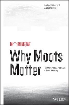 Why Moats Matter, Heather Brilliant,  Hardback