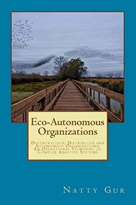 ECO-AUTONOMOUS ORGANIZATIONS: DECENTRALIZED, DISTRIBUTED By Natty Gur & Laura L