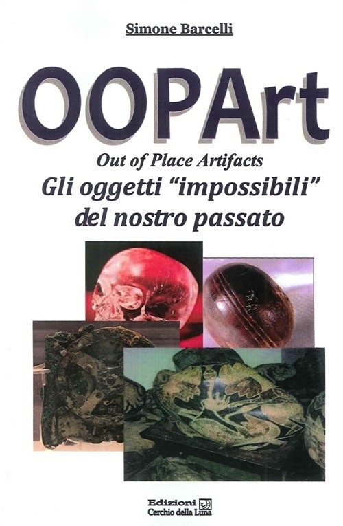 Oopart-out of place Artefakte. Unmögliche Objekte unserer Vergangenheit