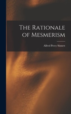 Sinnett - Rationale of Mesmerism - New hardback or cased book - 48 - X555z