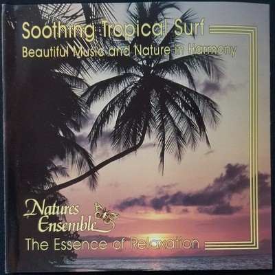 Soothing Tropical Surf New CD Essence of Relaxation in Music and Nature