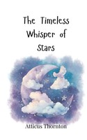 Atticus Thornton | The Timeless Whisper Of Stars | Taschenbuch | Englisch (2025)
