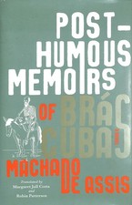Posthumous Memoirs of Bras Cubas by Joaquim Maria M De Assis; Margaret Jull Cost