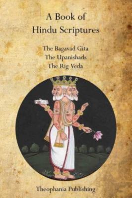 A Book of Hindu Scriptures: The Bagavad Gita, The Upanishads, The Rig   Veda - J