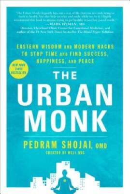 The Urban Monk: Eastern Wisdom and Modern Hacks to Stop Time and Fin - VERY GOOD