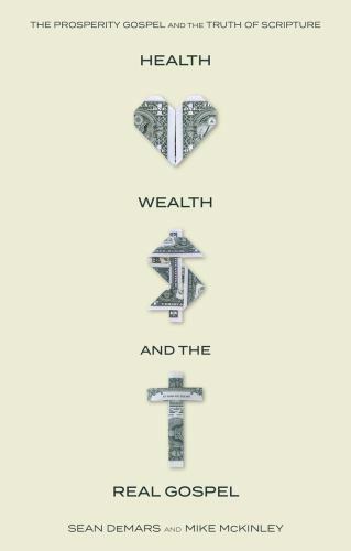 Health, Wealth, and the (Real) Gospel : The Prosperity Gospel Meets the ...