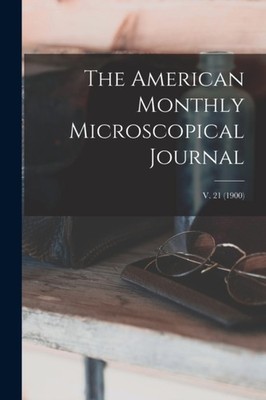 Anonymous - American Monthly Microscopical Journal  v. 21 1900 - New - X555z