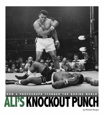 Ali's Knockout Punch : How a Photograph Stunned the Boxing World