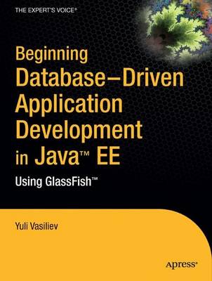 Beginning Database-Driven Application Development in Java EE: Using GlassFish (E