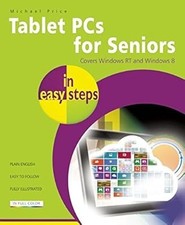 Tablet PCs for Seniors in easy steps - Covers Windows RT and Windows 8, Michael 