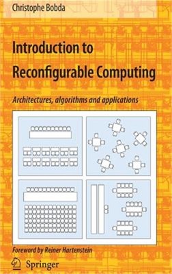 Introduction to Reconfigurable Computing: Architectures, Algorithms, and Applica