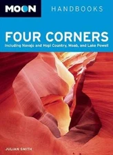 Moon Four Corners: Including Navajo and Hopi Country, Moab, and Lake Powe - GOOD