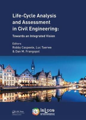 Life Cycle Analysis and Assessment in Civil Engineering: Towards an Integrate...