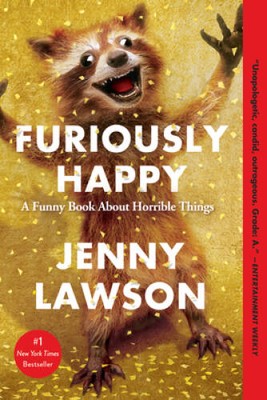 Furiously Happy: A Funny Book About Horrible Things - Paperback - GOOD