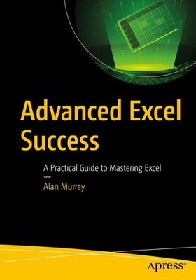Advanced Excel Success A Practical Guide to Mastering Excel Alan Murray Buch