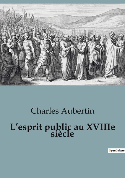 L'esprit Public Au Xviiie SièCle Charles Aubertin-image