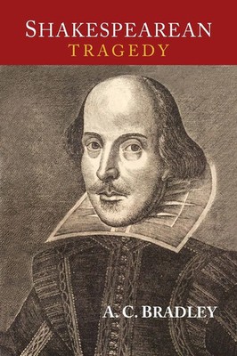 Shakespearean Tragedy Lectures on Hamlet, Othello, King Lear, and Macbeth Buch