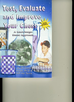 Test, Evaluate and Improve Your Chess : A Knowledge-Based Approach by N. M. Hal