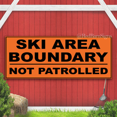 Ski Area Boundary Not Patrolled Indoor Outdoor Banner Sign with grommets
