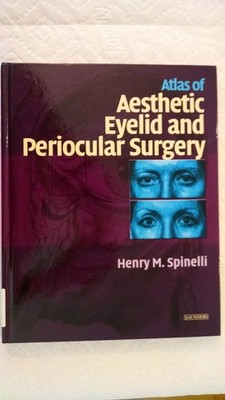 Atlas of Aesthetic Eyelid and Periocular Surgery - hardcover Henry M. Spinel...