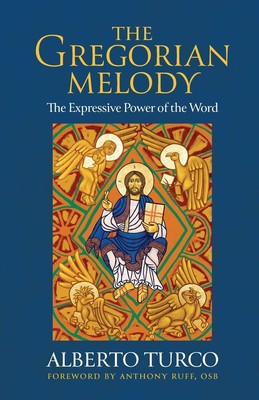 The Gregorian Melody The Expressive Power of the Word Alberto Turco Taschenbuch