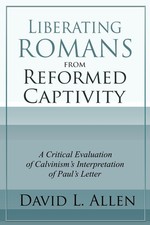 David L Allen Liberating Romans from Reformed Captivity (Paperback) (US IMPORT)