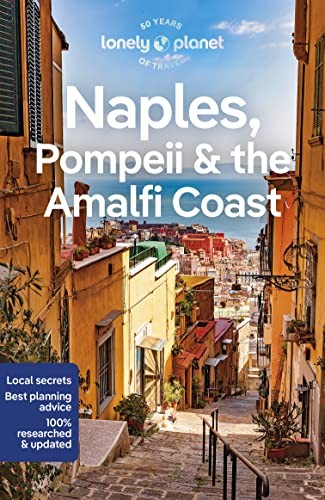 Lonely Planet Naples, Pompeii & the Amalfi Coast: Perfect for ex
