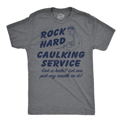 Mens Funny T Shirts Rock Hard Caulking Service Sarcastic Graphic Novelty Tee for