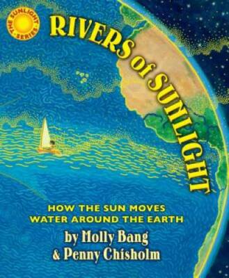 Rivers of Sunlight: How the Sun Moves Water Around the Earth - Hardcover - GOOD