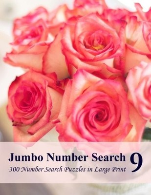 JUMBO NUMBER SEARCH 9: 300 NUMBER SEARCH PUZZLES IN LARGE By Puzzlefast **NEW**