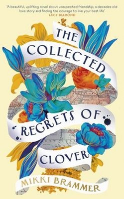 The Collected Regrets of Clover Mikki Brammer