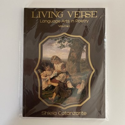 Living Verse Language Arts in Poetry Curriculum (Volume 1) Shiela Catanzarite