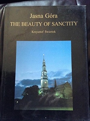 Jasna Gora, the Beauty of Sanctity Buch Publishing House of the Paulites Order