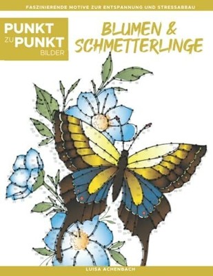Blumen & Schmetterlinge - Punkt zu Punkt Bilder: Buch Independently published