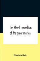 Elizabeth Haig | The Floral Symbolism Of The Great Masters | Taschenbuch (2020)