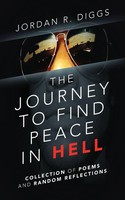 The Journey To Find Peace In Hell Collection Of Poems And Random Reflections