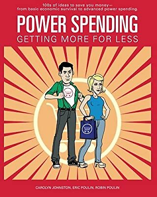 Power Spending: Getting More For Less, Johnston, Carolyn & Poulin, Eric & Poulin