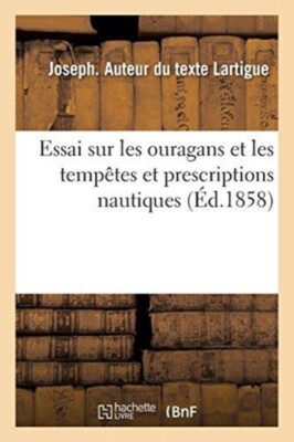 LARTIGUE-J - Essai sur les ouragans et les temptes et prescriptions  - X555z