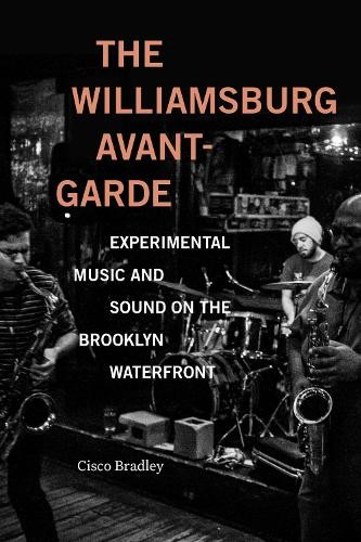 The Williamsburg Avant-Garde by Cisco Bradley - 9781478019374