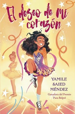 El deseo de mi corazón/ The Reel Wish, Hardcover by Méndez, Yamile Saied, Bra...