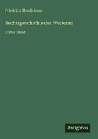 Friedrich Thudichum | Rechtsgeschichte Der Wetterau | Buch | Deutsch (2025)