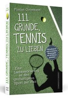 111 GrüNde, Tennis Zu Lieben | Florian Goosmann | Taschenbuch | 352 S. | Deutsch