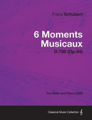 6 Moments Musicaux D. 780 - for Violin and Piano by Franz Schubert ...