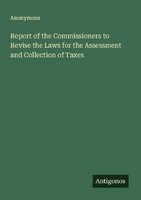 Report Of The Commissioners To Revise The Laws For The Assessment And Collection