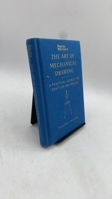 The Art of Mechanical Drawing: A Practical Course for Drafting and Design Wil...