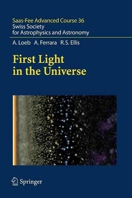 First Light in the Universe by Abraham Loeb, Daniel Schaerer,... - 9783662518434