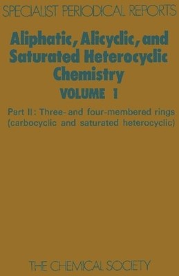 W Parker Aliphatic, Alicyclic and Saturated Heterocyclic Chemistry (Hardback)